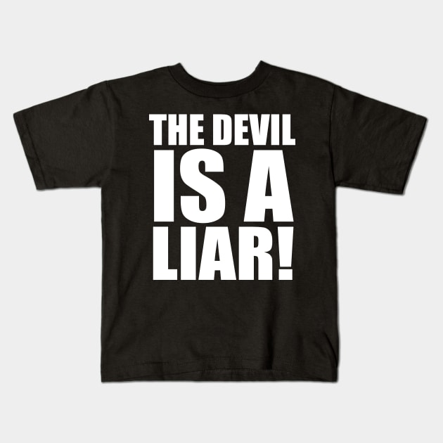 The Devil Is A Liar Christian Kids T-Shirt by Merchweaver